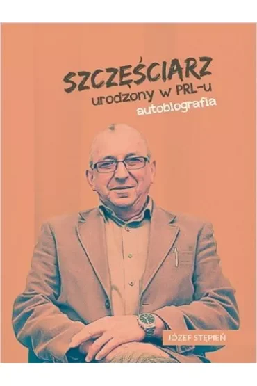 Szczęściarz urodzony w PRL-u autobiografia