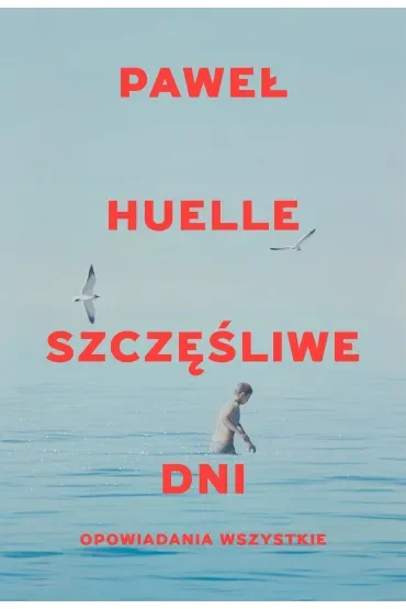 Szczęśliwe dni. Opowiadania wszystkie