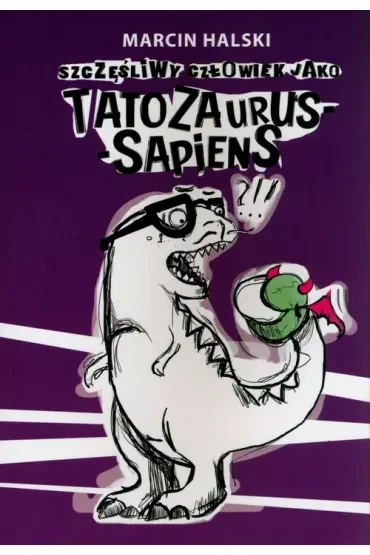 Szczęśliwy człowiek jako tatozaurus sapiens