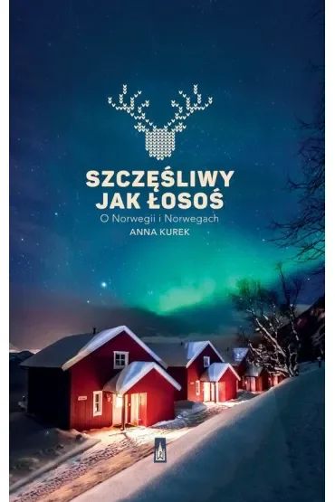 Szczęśliwy jak łosoś. O Norwegii i Norwegach