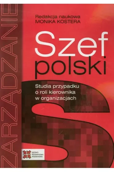 Szef polski. Studia przypadku o roli kierownika w organizacjach