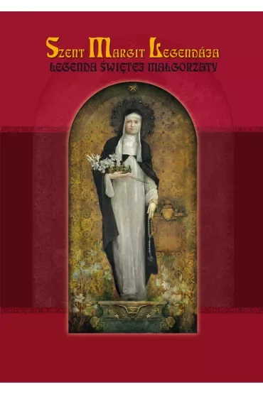 Szent Margit Legendaja. Legenda świętej Małgorzaty