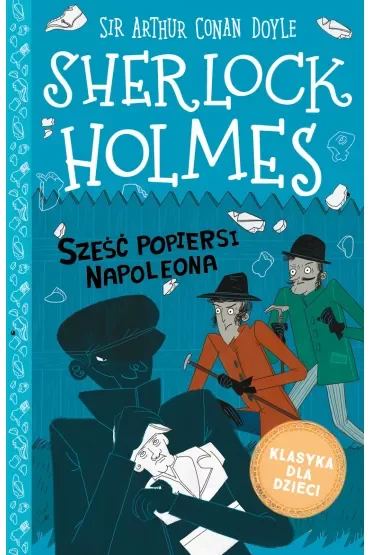 Sześć popiersi Napoleona. Klasyka dla dzieci. Sherlock Holmes. Tom 13