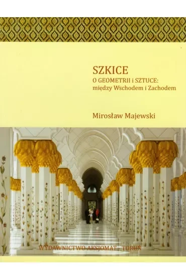 Szkice - O geometrii i sztuce: między Wschodem a Zachodem