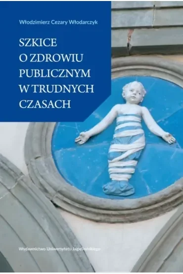 Szkice o zdrowiu publicznym w trudnych czasach