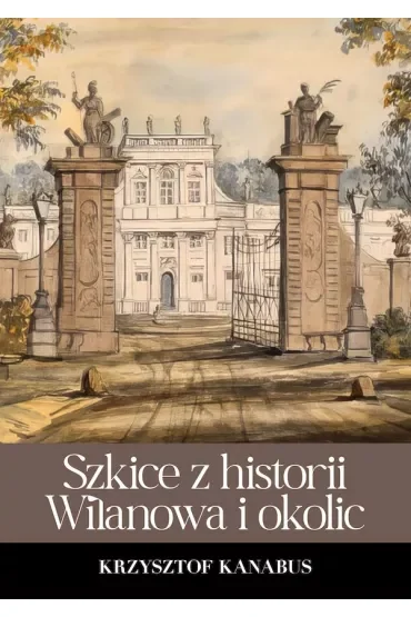 Szkice z historii Wilanowa i okolic