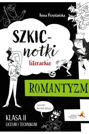 Szkicnotki literackie. Romantyzm. Klasa 2. Liceum i technikum