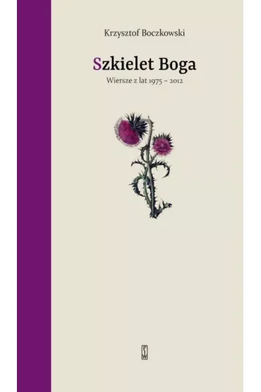 Szkielet Boga. Wiersze z lat 1975-2012