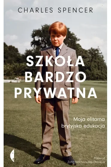 Szkoła bardzo prywatna. Moja elitarna brytyjska edukacja