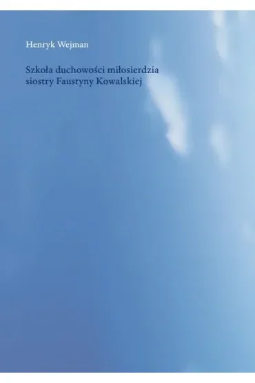 Szkoła duchowości miłosierdzia siostry Faustyny