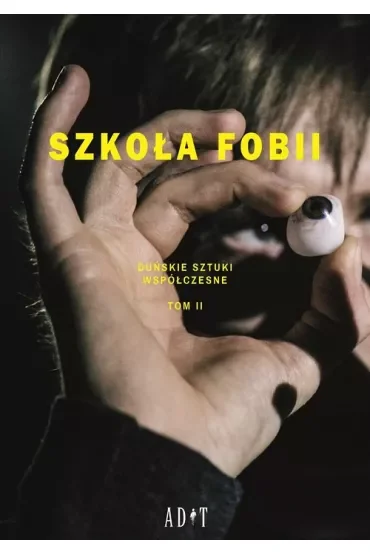 Szkoła Fobii. Duńskie sztuki współczesne. Tom 2