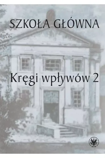 Szkoła Główna. Kręgi wpływów 2
