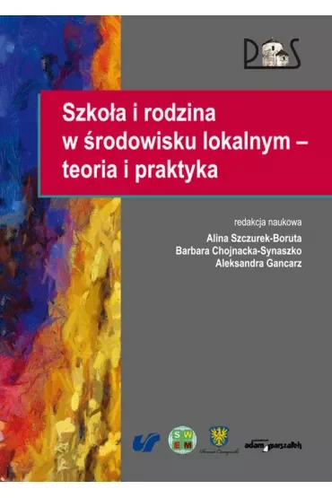 Szkoła i rodzina w środowisku lokalnym - teoria i praktyka