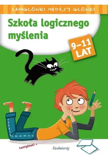 Szkoła logicznego myślenia. Łamigłówki mądrej główki