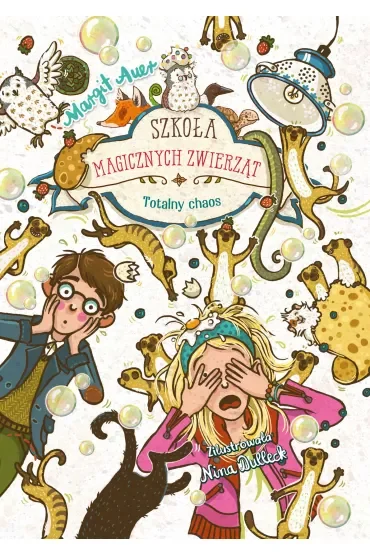 Szkoła magicznych zwierząt. Totalny chaos
