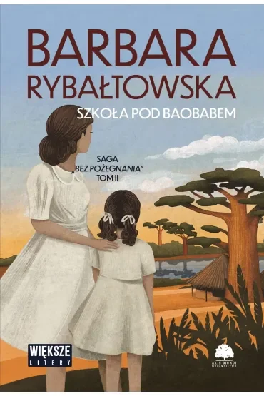 Szkoła pod baobabem. Saga Bez pożegnania. Tom 2 (większe litery)