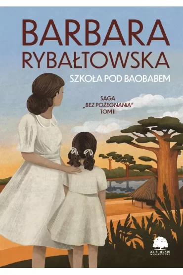 Szkoła pod baobabem. Saga Bez pożegnania. Tom 2