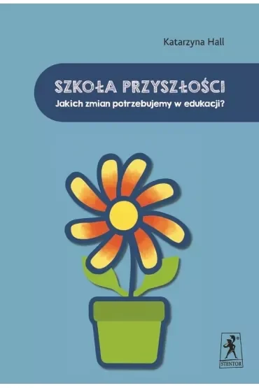 Szkoła przyszłości. Jakich zmian potrzebujemy w edukacji?