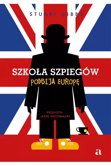Szkoła szpiegów podbija Europę. Szkoła szpiegów. Tom 7