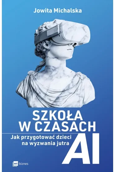 Szkoła w czasach AI. Jak przygotować dzieci na wyzwania jutra