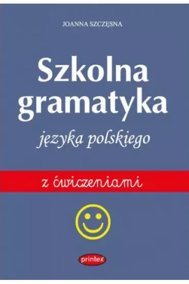 Szkolna gramatyka języka polskiego z ćwiczeniami