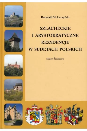 Szlacheckie i arystokratyczne rezydencje w Sudetach Polskich Sudety Środkowe