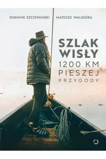 Szlak Wisły. 1200 km pieszej przygody