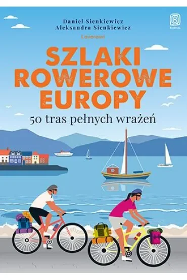 Szlaki rowerowe Europy. 50 tras pełnych wrażeń