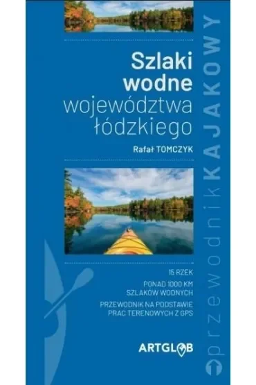 Przewodnik kajakowy Szlaki wodne województwa łódzkiego