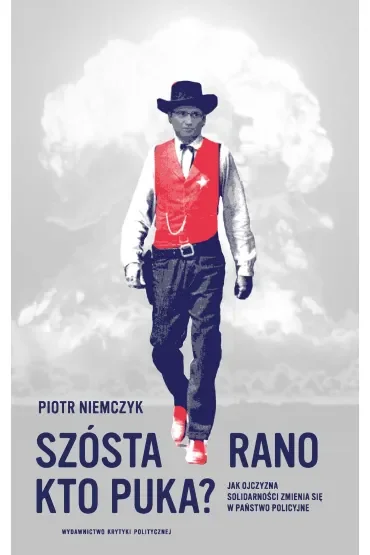 Szósta rano kto puka jak ojczyzna solidarności zmienia się w państwo policyjne