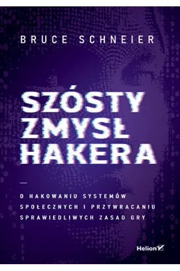 Szósty zmysł hakera. O hakowaniu systemów społecznych i przywracaniu sprawiedliwych zasad gry