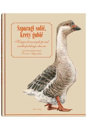 Szparagi solić, krety gubić. Księga domowych porad wielkopolskiego dworu