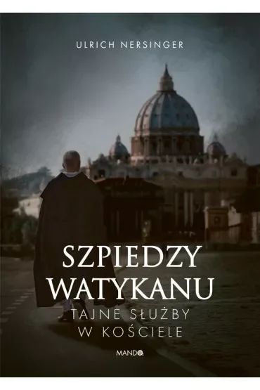 Szpiedzy Watykanu. Tajne służby w Kościele