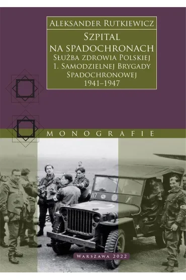 Szpital na spadochronach. Służba zdrowia Polskiej 1. Samodzielnej Brygady Spadochronowej 1941–1947