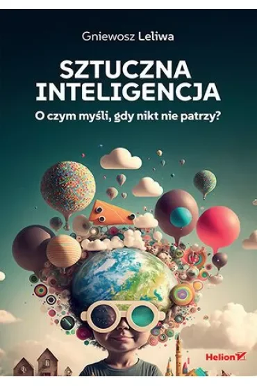 Sztuczna inteligencja. O czym myśli, gdy nikt nie patrzy?