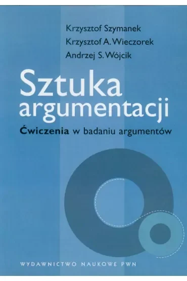Sztuka argumentacji. Ćwiczenia w badaniu argumentów