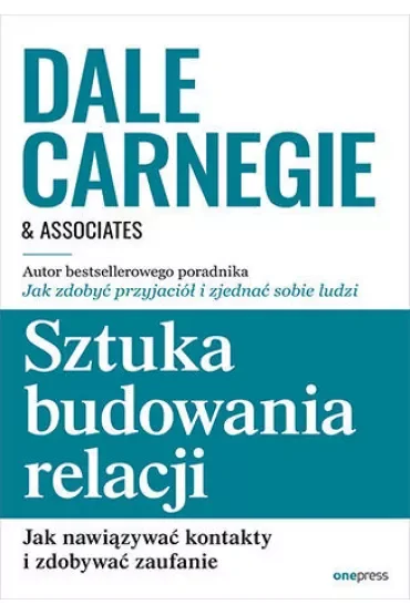 Sztuka budowania relacji. Jak nawiązywać kontakty i zdobywać zaufanie
