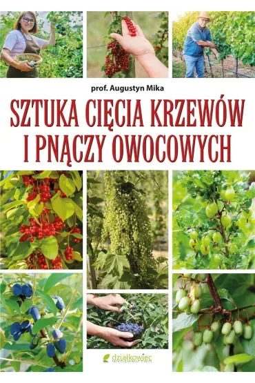 Sztuka cięcia krzewów i pnączy owocowych