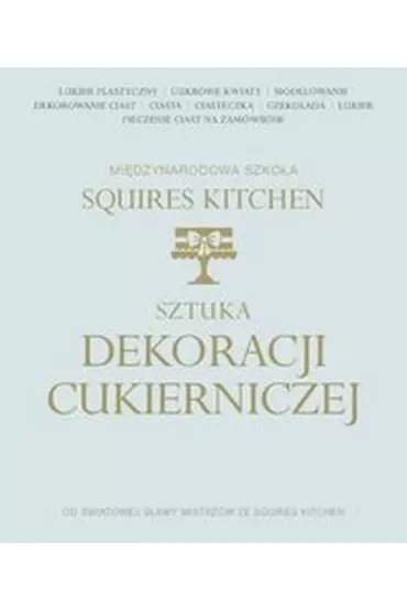 Sztuka dekoracji cukierniczej międzynarodowa szkoła squires kitchen