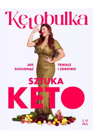 Sztuka KETO. Jak schudnąć trwale i zdrowo