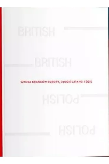 Sztuka krańców Europy, długie lata 90 i dziś w.ang