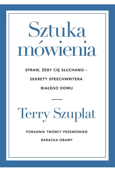 Sztuka mówienia. Spraw, żeby cię słuchano – sekrety speechwritera Białego Domu
