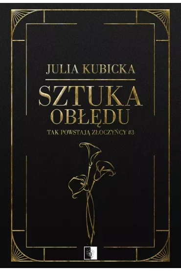 Sztuka obłędu. Tak powstają złoczyńcy. Tom 3