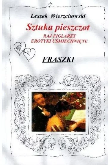 Sztuka pieszczot Raj figlarzy. Erotyki uśmiechnięte. Fraszki
