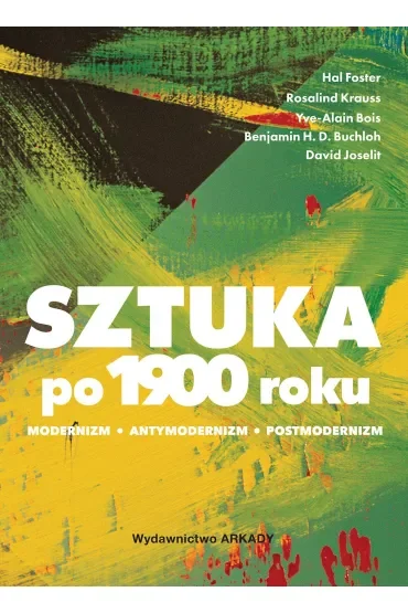 Sztuka po 1900 roku. Modernizm. Antymodernizm. Postmodernizm