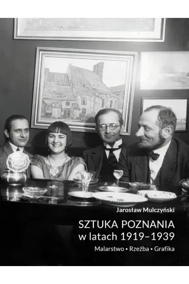 Sztuka Poznania w latach 1919-1939. Malarstwo. Rzeźba. Grafika