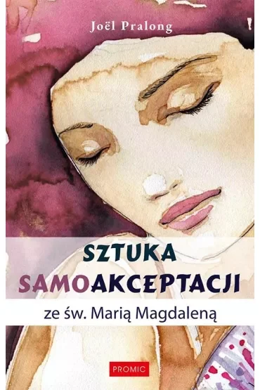 Sztuka samoakceptacji ze św. Marią Magdaleną