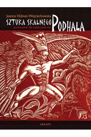 Sztuka skalnego Podhala. Przewodnik dla kolekcjonerów
