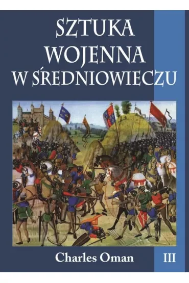 Sztuka wojenna w średniowieczu. Tom 3