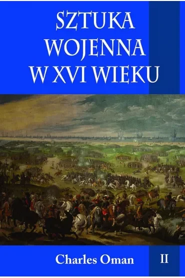 Sztuka wojenna w XVI wieku. Tom 2